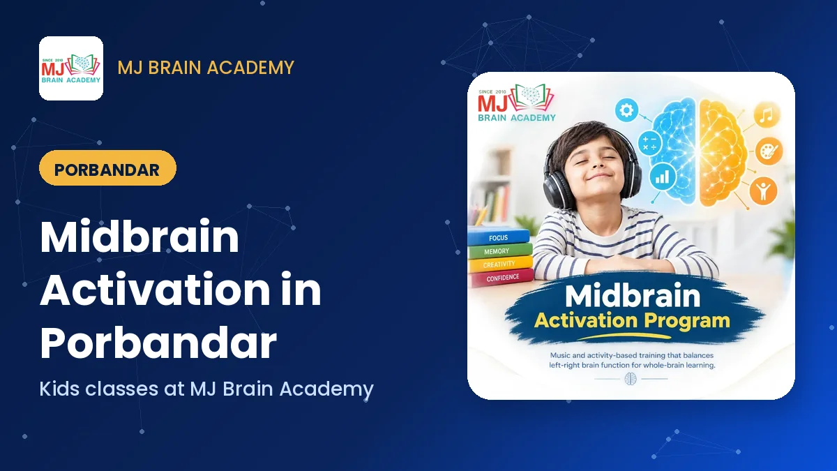 Midbrain Activation in Porbandar: Classes for Kids at MJ Brain Academy